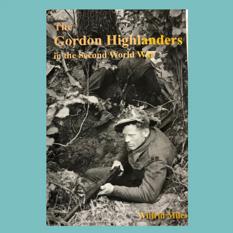 The Gordon Highlanders in the Second World War