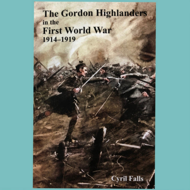 The Gordon Highlanders in the First World War 1914 - 1919